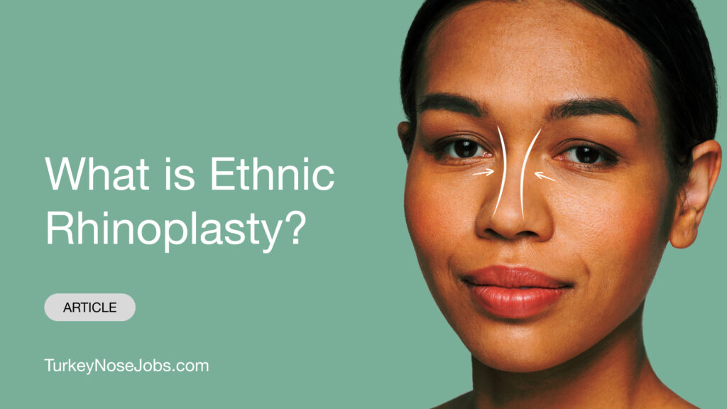 What is Ethnic Rhinoplasty?